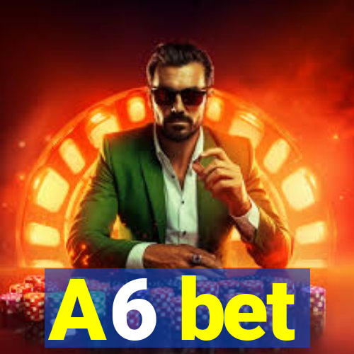 A6 bet